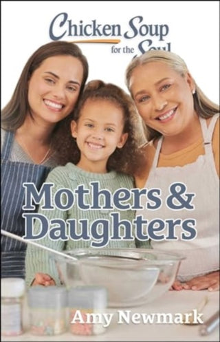 Cover image for 9781611591125 - Chicken Soup for the Soul: Mothers & Daughters