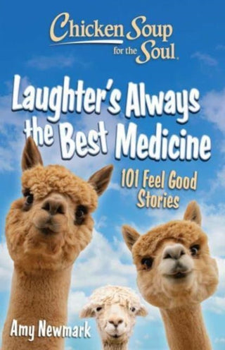 Cover image for 9781611591132 - Chicken Soup for the Soul: Laughter's  Always the Best Medicine