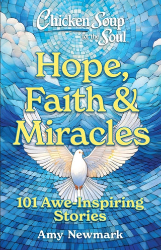 Cover image for 9781611591255 - Chicken Soup for the Soul: Hope, Faith & Miracles