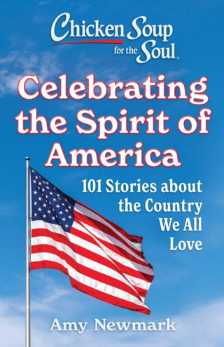 Cover image for 9781611594621 - Chicken Soup for the Soul: Celebrating the Spirit of America