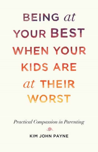 Cover image for 9781611808667 - Being at Your Best When Your Kids Are at Their Worst