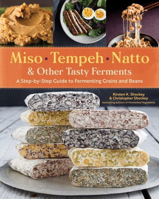 Cover image for 9781612129884 - Miso, Tempeh, Natto & Other Tasty Ferments