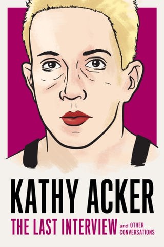 Cover image for 9781612197319 - Kathy Acker: The Last Interview