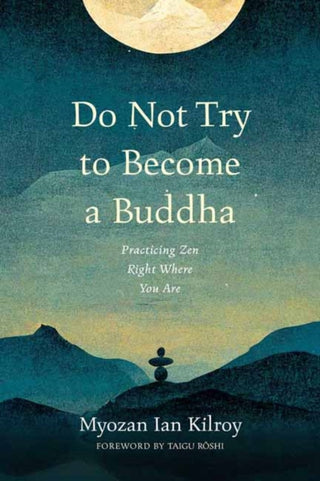 Supplemental image for 9781614298946 - Do Not Try to Become a Buddha