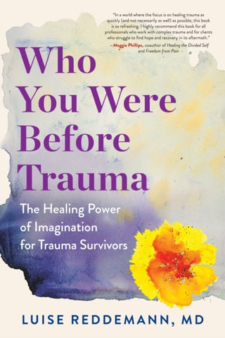 Cover image for 9781615196166 - Who You Were Before Trauma – The Healing Power of Imagination for Trauma Survivors