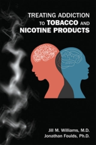 Cover image for 9781615374687 - Treating Addiction to Tobacco and Nicotine Products