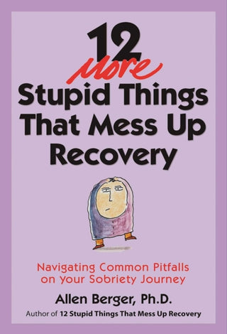 Cover image for 9781616496548 - 12 More Stupid Things That Mess Up Recovery