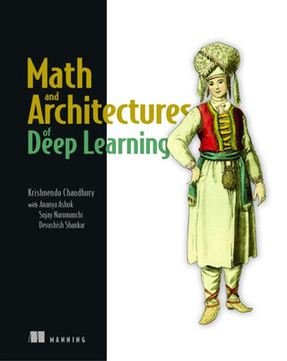 Cover image for 9781617296482 - Math and Architectures of Deep Learning