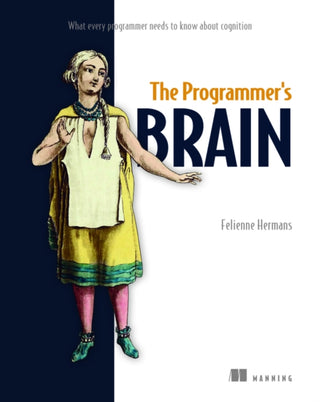 Cover image for 9781617298677 - The Programmer's Brain: What every programmer needs to know about cognition