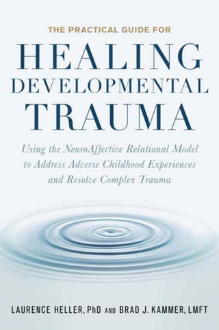 Cover image for 9781623174538 - The Practical Guide for Healing Developmental Trauma