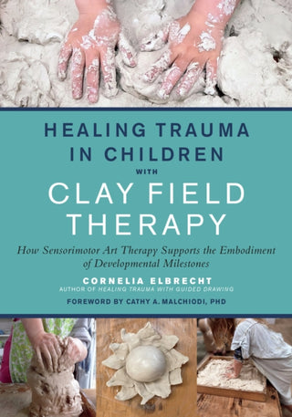 Cover image for 9781623176716 - Healing Trauma in Children with Clay Field Therapy