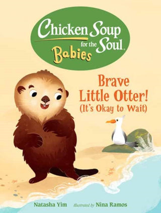Cover image for 9781623542849 - Chicken Soup for the Soul BABIES: Brave Little Otter! (Its Okay to Wait)
