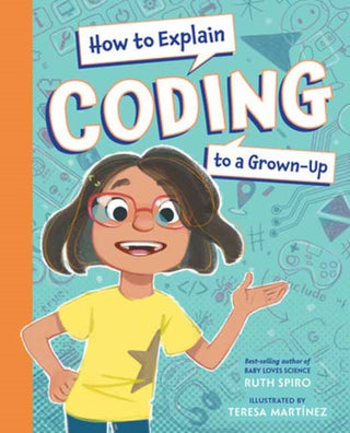 Cover image for 9781623543181 - How to Explain Coding to a Grown-Up