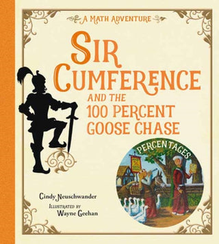 Cover image for 9781623543211 - Sir Cumference and the 100 PerCent Goose Chase