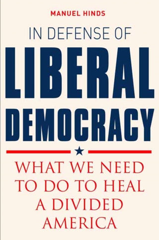 Cover image for 9781623545093 - In Defense of Liberal Democracy