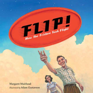 Cover image for 9781623547097 - Flip! How the Frisbee Took Flight