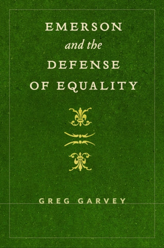 Cover image for 9781625348937 - Emerson and the Defense of Equality