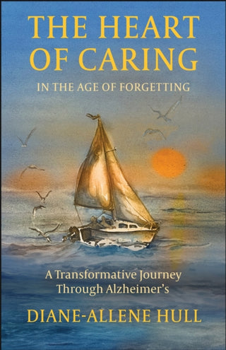 Cover image for 9781626712515 - The Heart of Caring in the Age of Forgetting