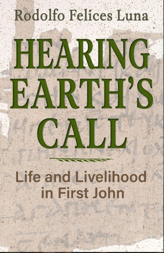 Cover image for 9781626986336 - Hearing Earth's Call: Life and Livelihood in First John