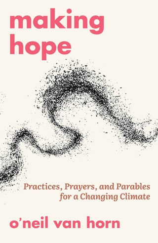 Supplemental image for 9781626986404 - Making Hope: Practices, Prayers, and Parables for a Changing Climate