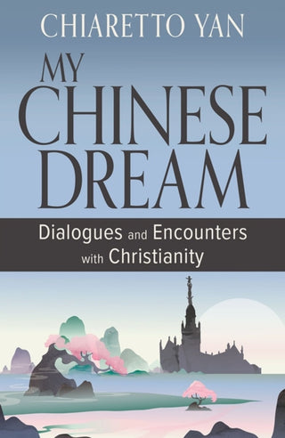 Supplemental image for 9781626986435 - My Chinese Dream: Dialogues and Encounters with Christianity
