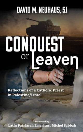 Cover image for 9781626987029 - Conquest or Leaven: Reflections of a Catholic Priest in Palestine/Israel