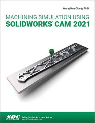 Cover image for 9781630574147 - Machining Simulation Using SOLIDWORKS CAM 2021