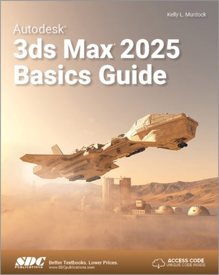 Cover image for 9781630576783 - Autodesk 3ds Max 2025 Basics Guide
