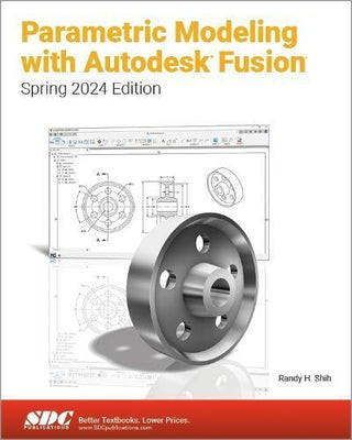 Cover image for 9781630576868 - Parametric Modeling with Autodesk Fusion