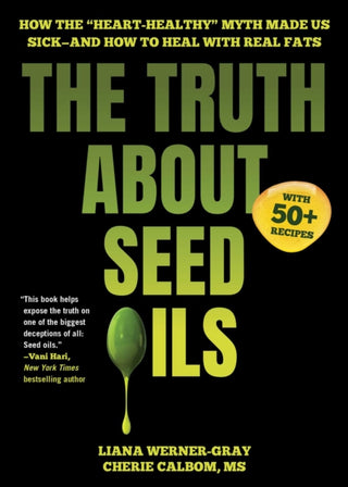 Cover image for 9781631441004 - The Truth About Seed Oils