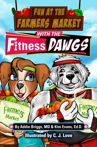 Cover image for 9781631959493 - Fun at the Farmers Market with the Fitness DAWGS
