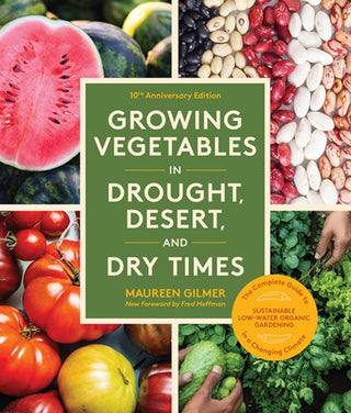 Cover image for 9781632175571 - Growing Vegetables in Drought, Desert, and Dry Times, 10th Anniversary Edition