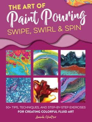 Supplemental image for 9781633228245 - Art of Paint Pouring: Swipe, Swirl & Spin