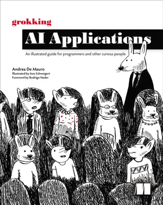 Cover image for 9781633435872 - Grokking AI Applications : An illustrated guide for programmers and other curious people