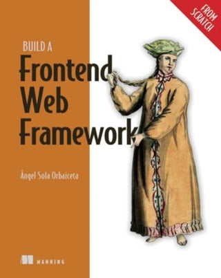 Cover image for 9781633438064 - Build a Frontend Web Framework (From Scratch)