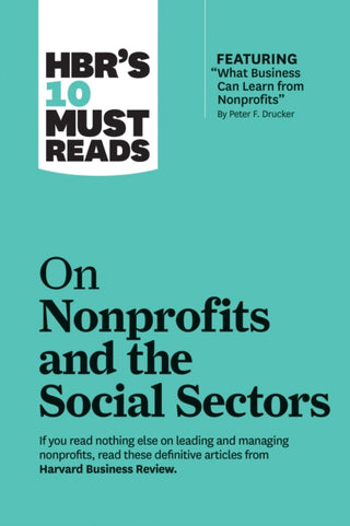 Cover image for 9781633696907 - HBR's 10 Must Reads on Nonprofits and the Social Sectors (featuring "What Business Can Learn from Nonprofits" by Peter F. Drucker)