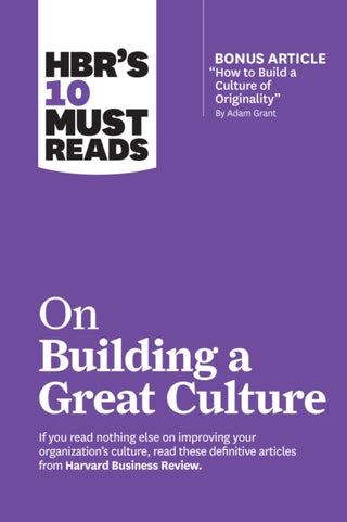 Cover image for 9781633698062 - HBR's 10 Must Reads on Building a Great Culture (with bonus article "How to Build a Culture of Originality" by Adam Grant)