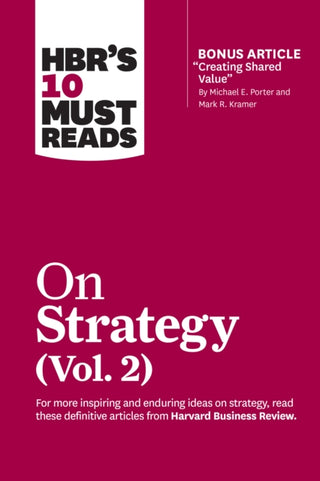 Cover image for 9781633699168 - HBR's 10 Must Reads on Strategy, Vol. 2 (with bonus article "Creating Shared Value" By Michael E. Porter and Mark R. Kramer)