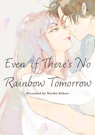 Cover image for 9781634424561 - Even if There's No Rainbow Tomorrow