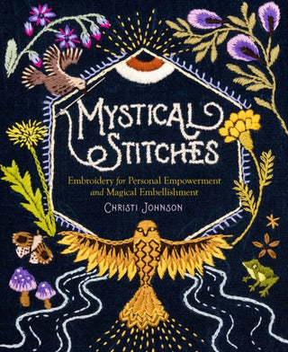 Cover image for 9781635863345 - Mystical Stitches: Embroidery for Personal Empowerment and Magical Embellishment