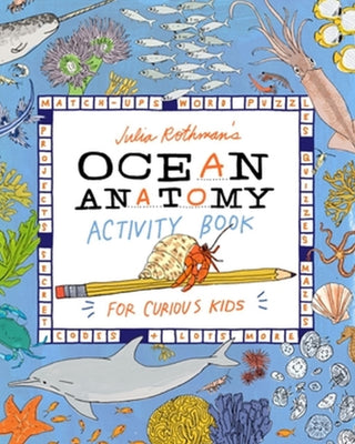 Cover image for 9781635867787 - Julia Rothman's Ocean Anatomy Activity Book