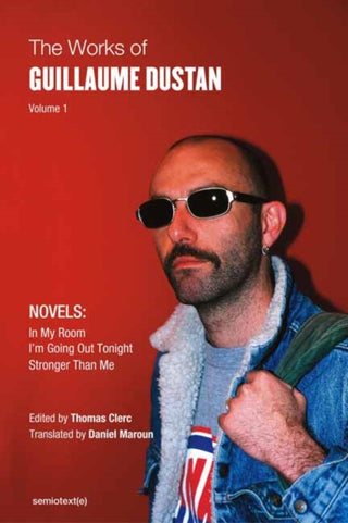Cover image for 9781635901429 - The Works of Guillaume Dustan, Volume 1