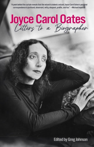 Cover image for 9781636141169 - Joyce Carol Oates: Letters To A Biographer