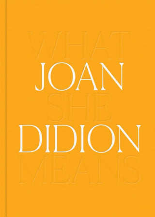 Cover image for 9781636810577 - Joan Didion: What She Means