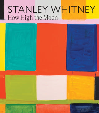 Cover image for 9781636811048 - Stanley Whitney: How High the Moon