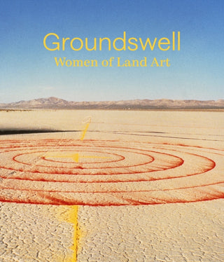 Cover image for 9781636811109 - Groundswell: Women of Land Art