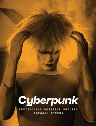 Cover image for 9781636811314 - Cyberpunk: Envisioning Possible Futures through Cinema
