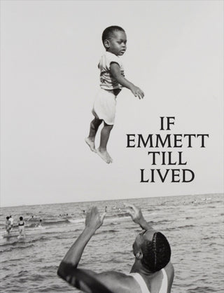 Cover image for 9781636812311 - If Emmett Till Lived: A Creative Monument