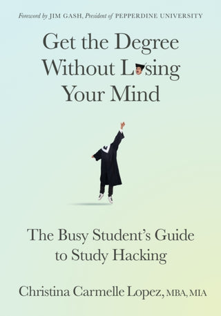 Cover image for 9781636981963 - Get the Degree Without Losing Your Mind