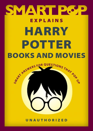 Cover image for 9781637740576 - Smart Pop Explains Harry Potter Books and Movies
